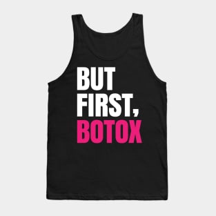 But first botox - Funny Sayings Tank Top